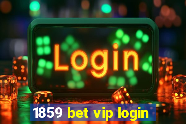 1859 bet vip login